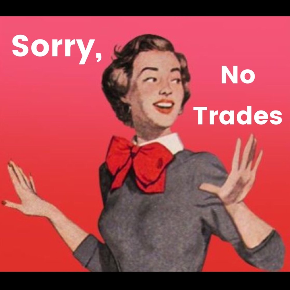 Sorry, No Trades...at this time.